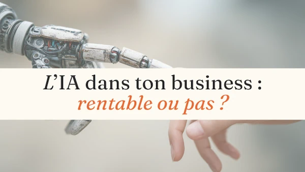 Utiliser l'IA dans son business : est-ce vraiment rentable ?